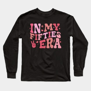 In My Fifties Era 50th Birthday Funny In My 50's Era Long Sleeve T-Shirt